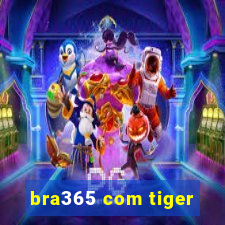 bra365 com tiger